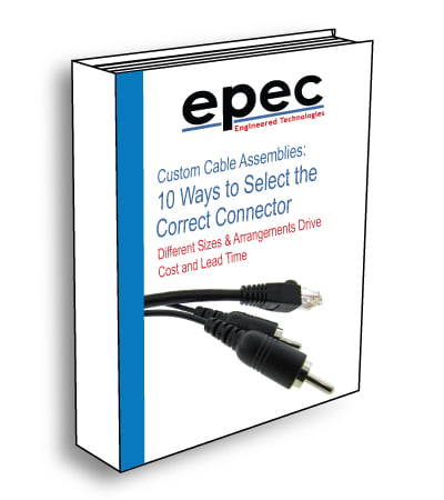 Custom Cable Assemblies: 10 Ways To Select The Correct Connector - Ebook